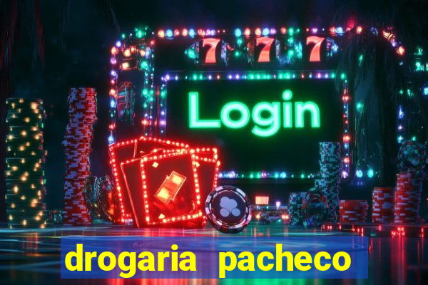 drogaria pacheco vila nova